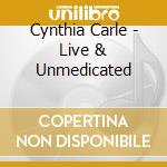 Cynthia Carle - Live & Unmedicated cd
