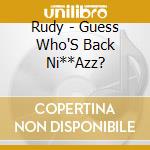 Rudy - Guess Who'S Back Ni**Azz? cd