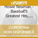 Howie Newman - Baseball'S Greatest Hits, Volume 1 cd