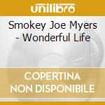 Smokey Joe Myers - Wonderful Life cd