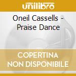 Oneil Cassells - Praise Dance cd