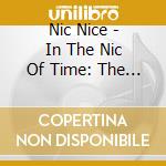Nic Nice - In The Nic Of Time: The Prelude cd
