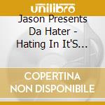 Jason Presents Da Hater - Hating In It'S Finest Hour cd