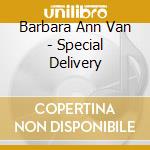Barbara Ann Van - Special Delivery cd