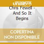 Chris Fewell - And So It Begins cd