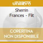 Sherrin Frances - Flit cd musicale di Sherrin Frances