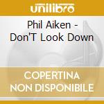Phil Aiken - Don'T Look Down cd