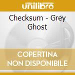 Checksum - Grey Ghost