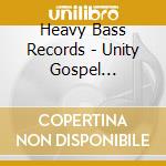 Heavy Bass Records - Unity Gospel Compilation Volume #1 cd musicale di Heavy Bass Records