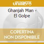 Ghanjah Man - El Golpe cd