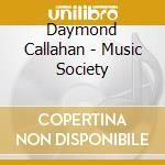 Daymond Callahan - Music Society cd