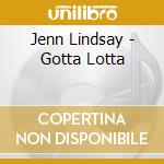 Jenn Lindsay - Gotta Lotta cd