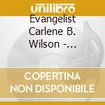 Evangelist Carlene B. Wilson - Crossroads Of My Life cd musicale di Evangelist Carlene B. Wilson