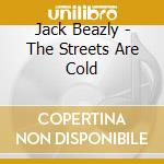 Jack Beazly - The Streets Are Cold cd