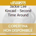 Jackie Lee Kincaid - Second Time Around cd