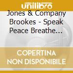 Jones & Company Brookes - Speak Peace Breathe Life cd