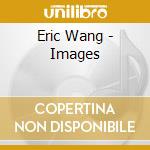 Eric Wang - Images cd