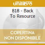 818 - Back To Resource cd musicale di 818