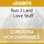 Ron J Land - Love Stuff cd