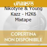 Nikotyne & Young Kazz - H2K6 Mixtape cd