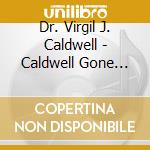 Dr. Virgil J. Caldwell - Caldwell Gone Platinum cd