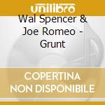 Wal Spencer & Joe Romeo - Grunt cd