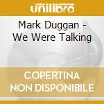 Mark Duggan - We Were Talking cd