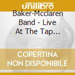Baker-Mcclaren Band - Live At The Tap Room cd musicale di Baker