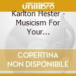Karlton Hester - Musicism For Your Imagination: Alive At Barnes Hall cd musicale di Karlton Hester