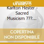 Karlton Hester - Sacred Musicism ??? Karlton Hester And Hesterian Musicism cd