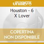 Houston - 6 X Lover cd musicale di Houston