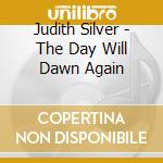 Judith Silver - The Day Will Dawn Again cd