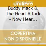 Buddy Mack & The Heart Attack - Now Hear This ! cd