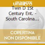 Twin D 1St Century Ent. - South Carolina Playaz cd musicale di Twin D 1St Century Ent.