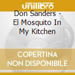 Don Sanders - El Mosquito In My Kitchen cd