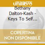 Bethany Dalton-Kash - Keys To Self Healing cd musicale di Bethany Dalton