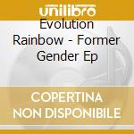 Evolution Rainbow - Former Gender Ep cd