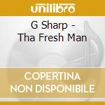 G Sharp - Tha Fresh Man cd