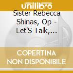 Sister Rebecca Shinas, Op - Let'S Talk, Let'S Rock! cd musicale di Sister Rebecca Shinas, Op