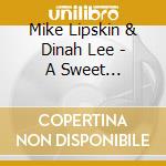 Mike Lipskin & Dinah Lee - A Sweet Beginning cd