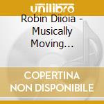 Robin Diioia - Musically Moving Adventures cd musicale di Robin Diioia