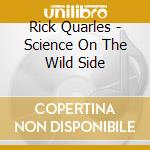 Rick Quarles - Science On The Wild Side cd