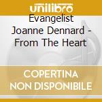 Evangelist Joanne Dennard - From The Heart cd