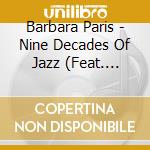 Barbara Paris - Nine Decades Of Jazz (Feat. Billy Wallace) cd musicale di Barbara Paris