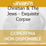 Christian & The Jews - Exquisite Corpse cd
