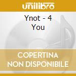 Ynot - 4 You cd