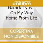 Garrick Tyas - On My Way Home From Life cd