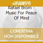 Rafael Brom - Music For Peace Of Mind cd