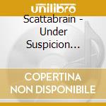 Scattabrain - Under Suspicion Apocalyptic cd