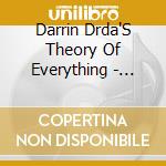 Darrin Drda'S Theory Of Everything - Theory Of Everything cd musicale di Darrin Drda'S Theory Of Everything